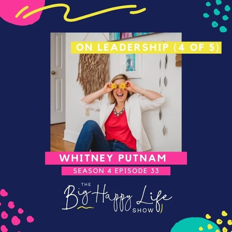 Season 4 Episode 33 on leadership with Whitney Putnam (Part 4 of 5)   