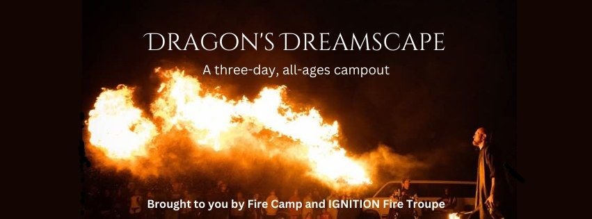 Revenge of the Dragons- Ignition Fire Troupe Campout