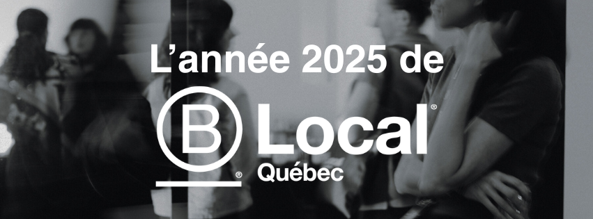 L'année 2025 de B Local Québec