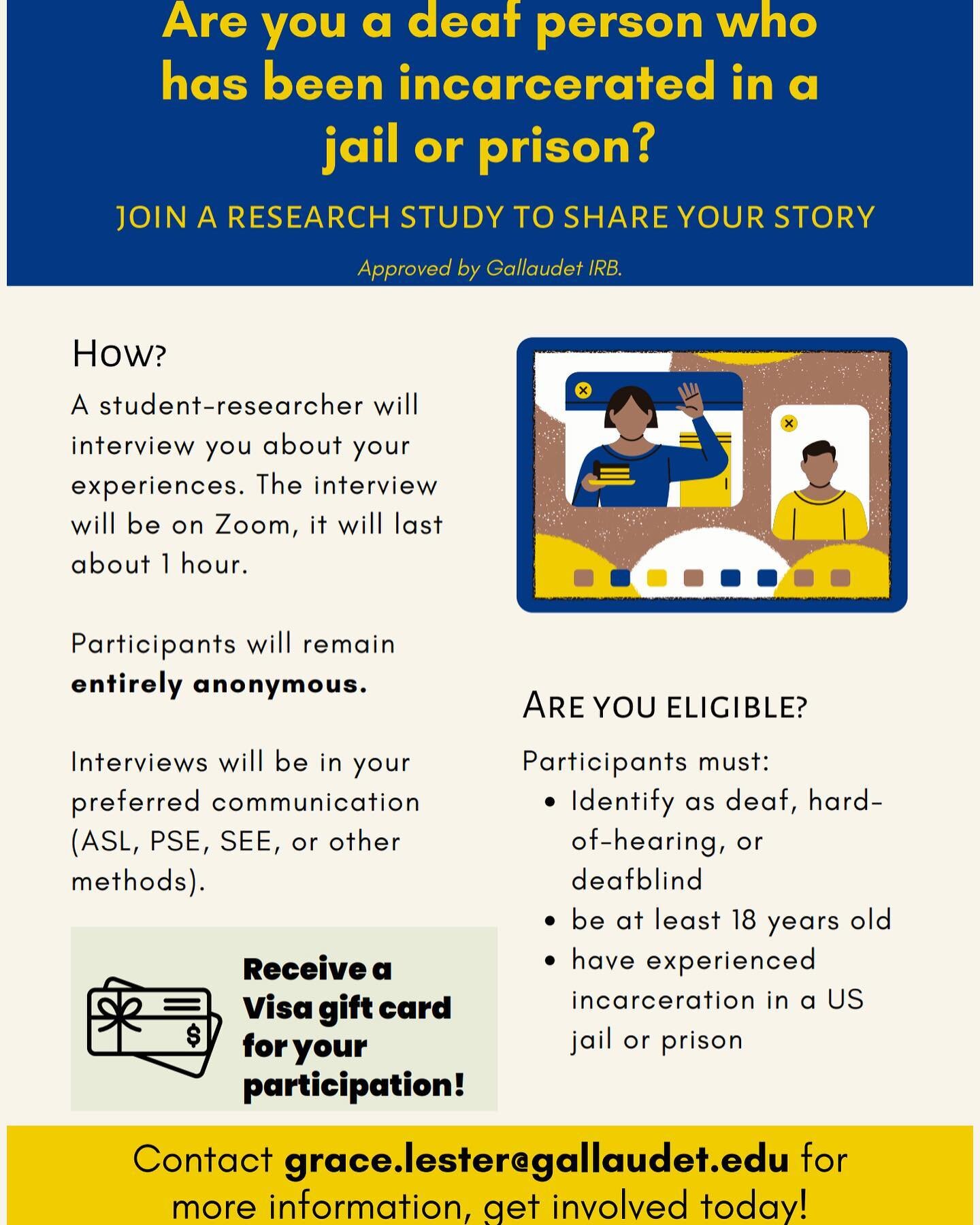 Are you a deaf person who has been incarcerated in a jail or prison? Join a research study to share your story. Approved by Gallaudet IRB. How? A student-researcher will interview you about your experiences. The interview will be on Zoom, it will las