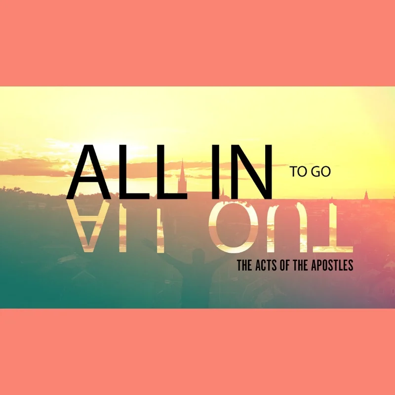 All In to Go All Out August 25 - September 15, 2019 4 messages in series