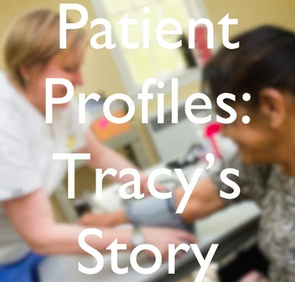 Patient Profile: Tracy’s Story