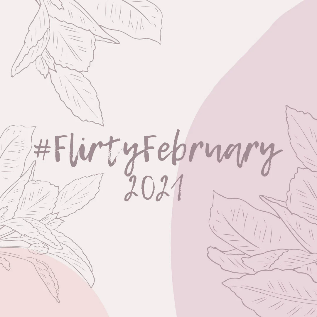 #FlirtyFebruary 2021
