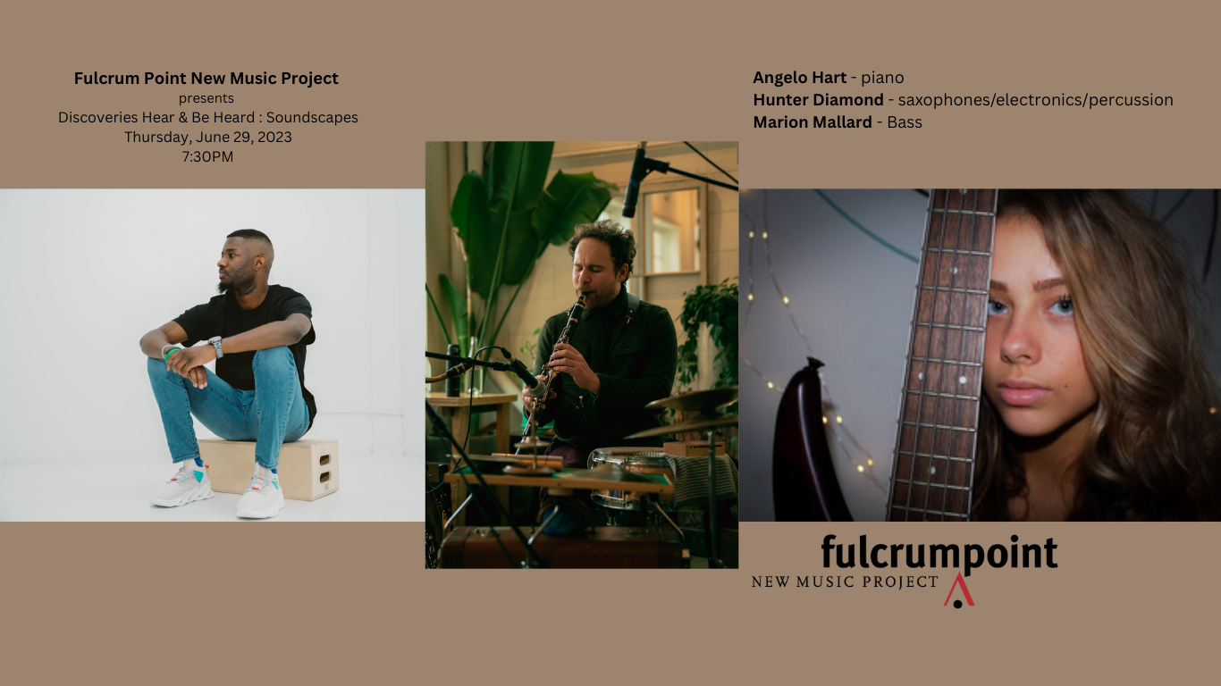 Fulcrum Point New Music Project presents Discoveries Hear & Be Heard : Soundscapes
