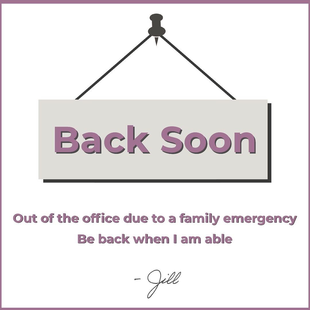 My sister is in the hospital on life support, so I will be out of the office at least through Friday. I&rsquo;ll do my best to get to messages etc when I return.

💜, Jill