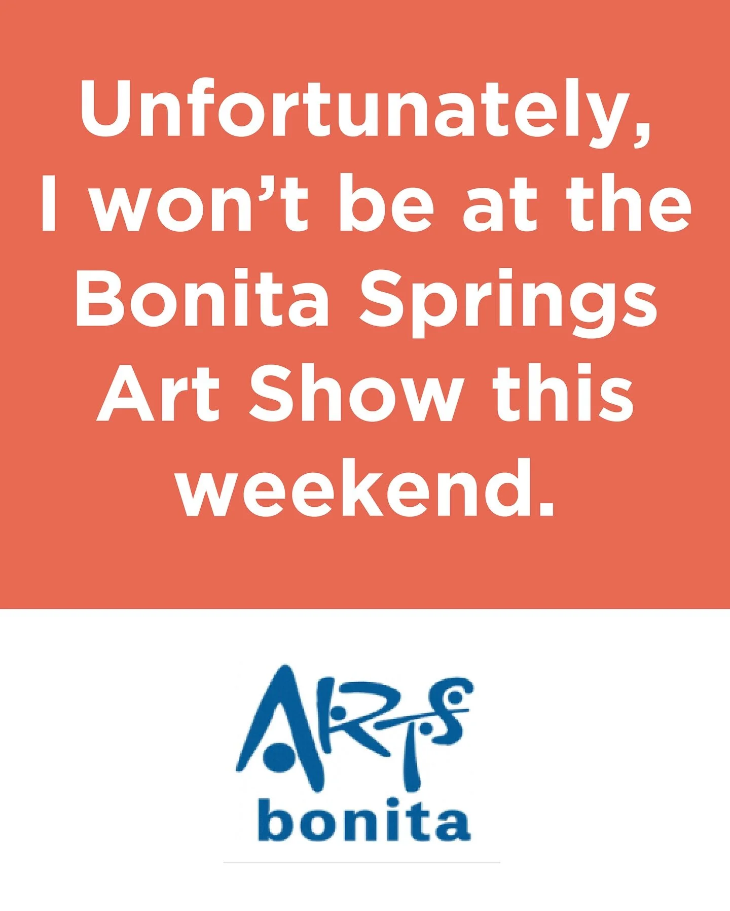 Sadly, I won&rsquo;t be able to attend the Bonita Springs Art Show this weekend. If you were planning to visit, please know how much I appreciate you thinking of me. I&rsquo;ll miss being there and hope to see you at another show soon. I am hoping to