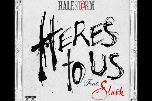 “Here’s to Us” - Halestorm ft. Slash Writer, Producer