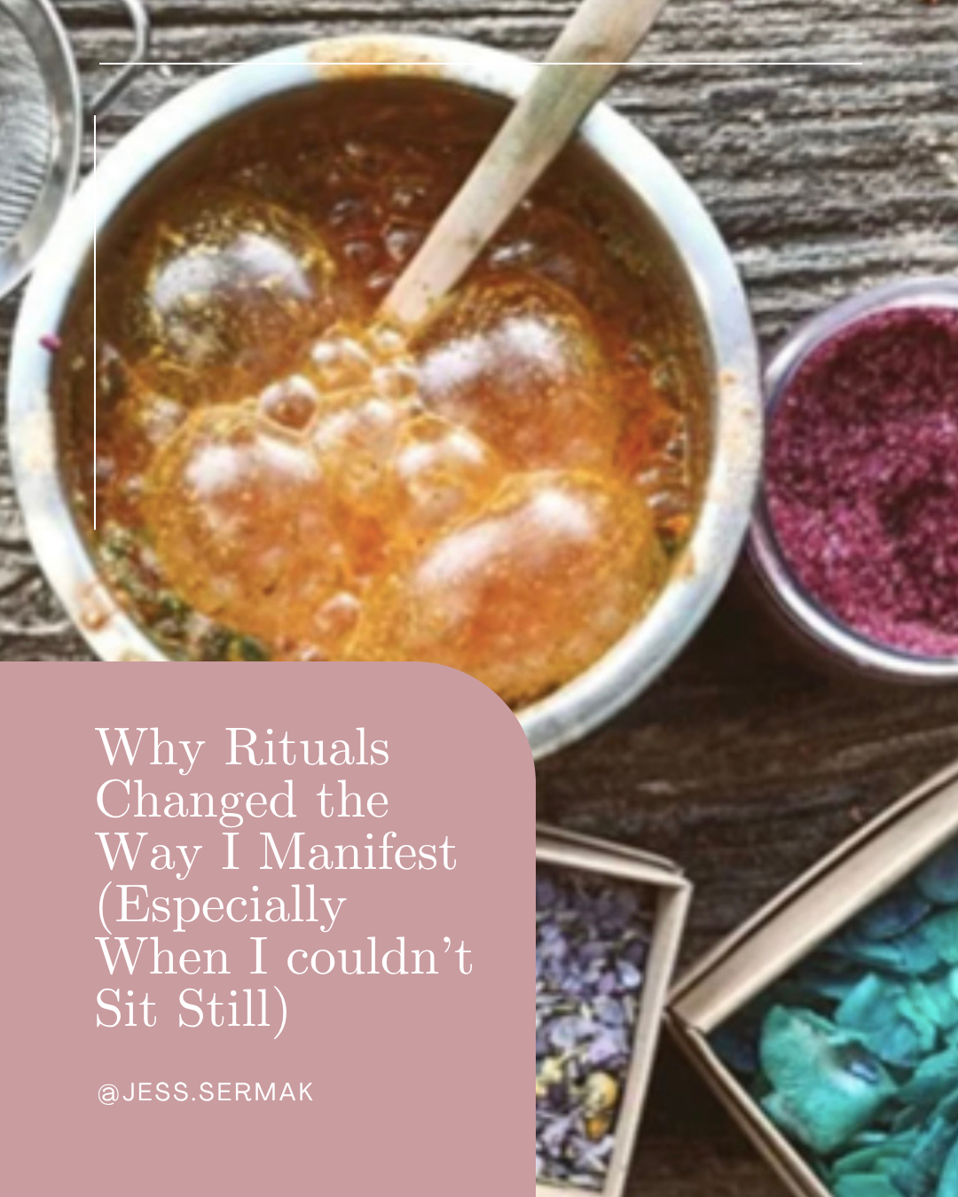 Why Rituals Changed the Way I Manifest (Especially When I couldn’t Sit Still)