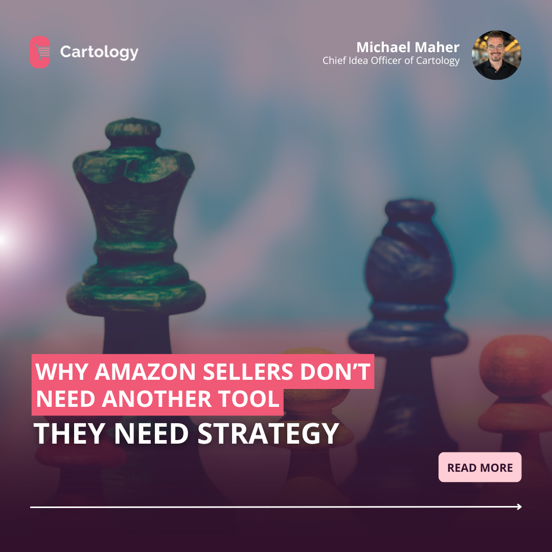 Why Amazon Sellers Don’t Need Another Tool—They Need Strategy