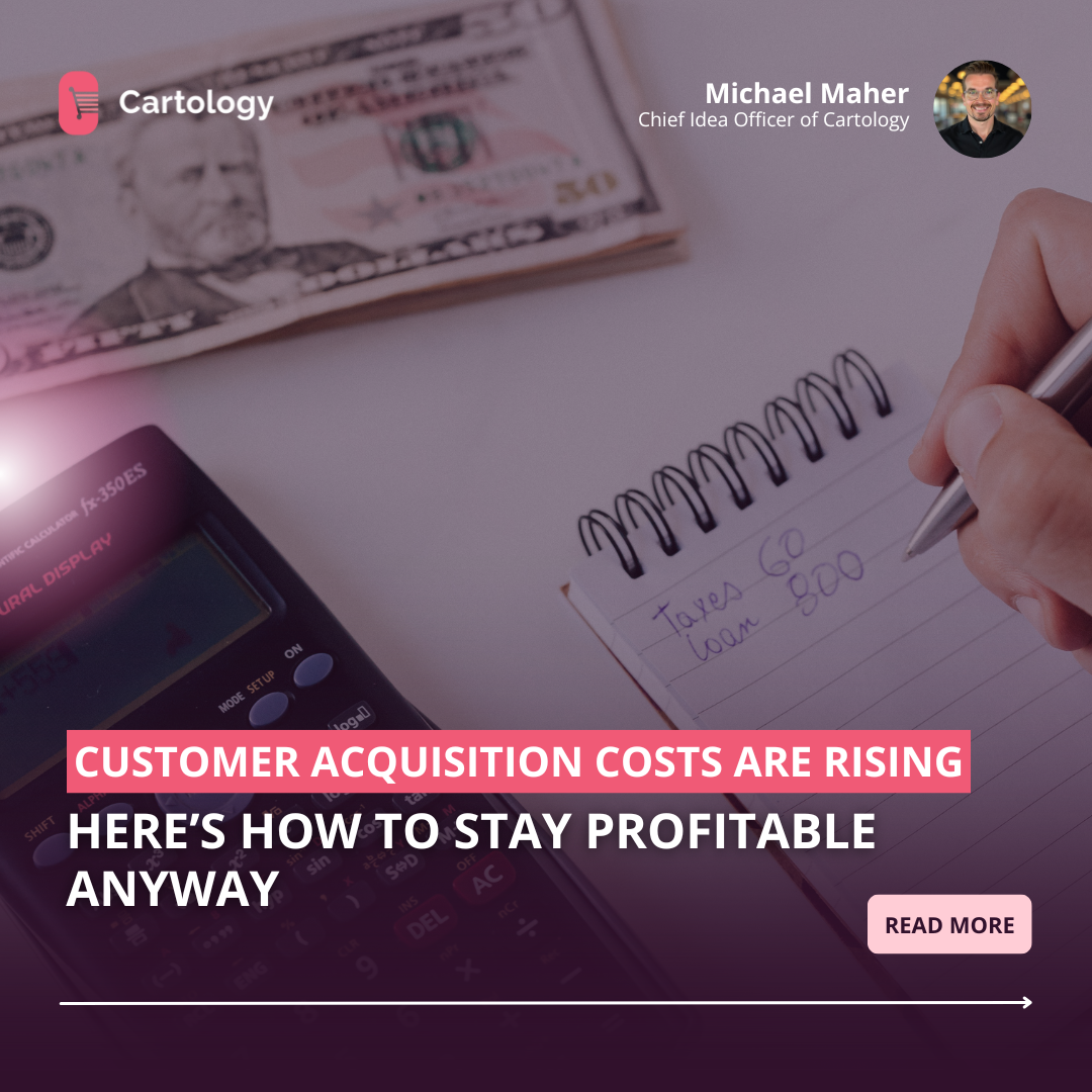 Customer Acquisition Costs Are Rising. Here’s How to Stay Profitable Anyway