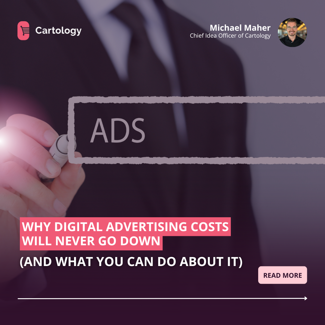 Why Digital Advertising Costs Will Never Go Down (And What You Can Do About It)