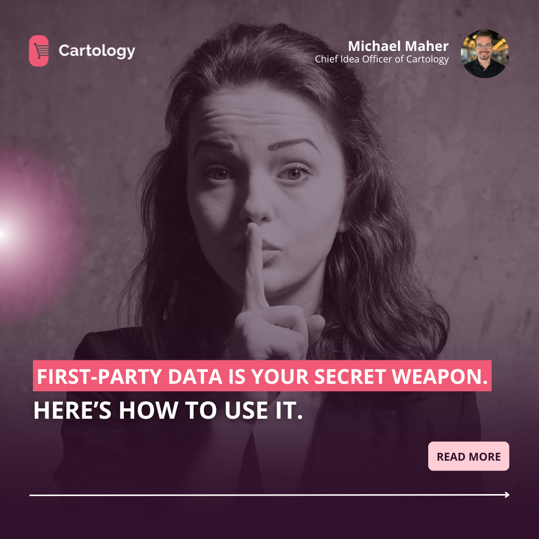First-Party Data is Your Secret Weapon. Here’s How to Use It.