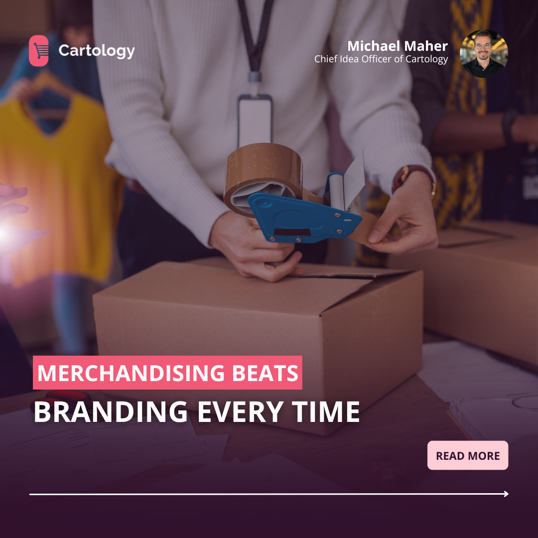 Merchandising Beats Branding Every Time