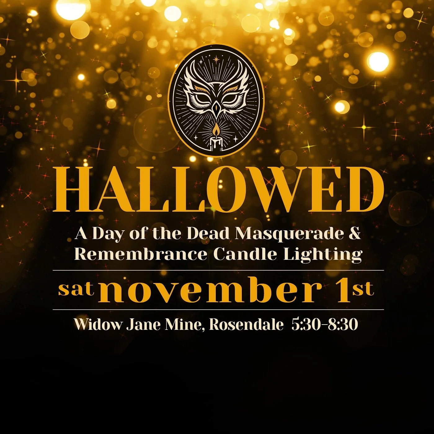 HALLOWED: A Day of the Dead Masquerade and Candle Lighting
Sat., Nov. 1, 5:30-8:30 p.m.

Step into the true essence of Halloween and celebrate the lives of those that have passed on with: &bull; Candle Lighting &bull; Ancestral Community Altar &bull;