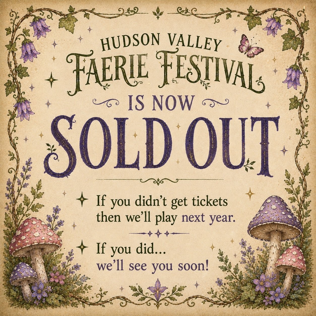🦋The realm is full, the veil is thinning&hellip; 

The Hudson Valley Faerie Festival is now officially SOLD OUT.

If you didn&rsquo;t get tickets this year, we&rsquo;ll play together the next time this veil opens. If you did&hellip; prepare your win