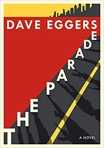    The Parade   by Dave Eggers (fiction) 