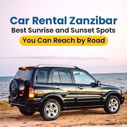 Car Rental Zanzibar: Best Sunrise and Sunset Spots You Can Reach by Road