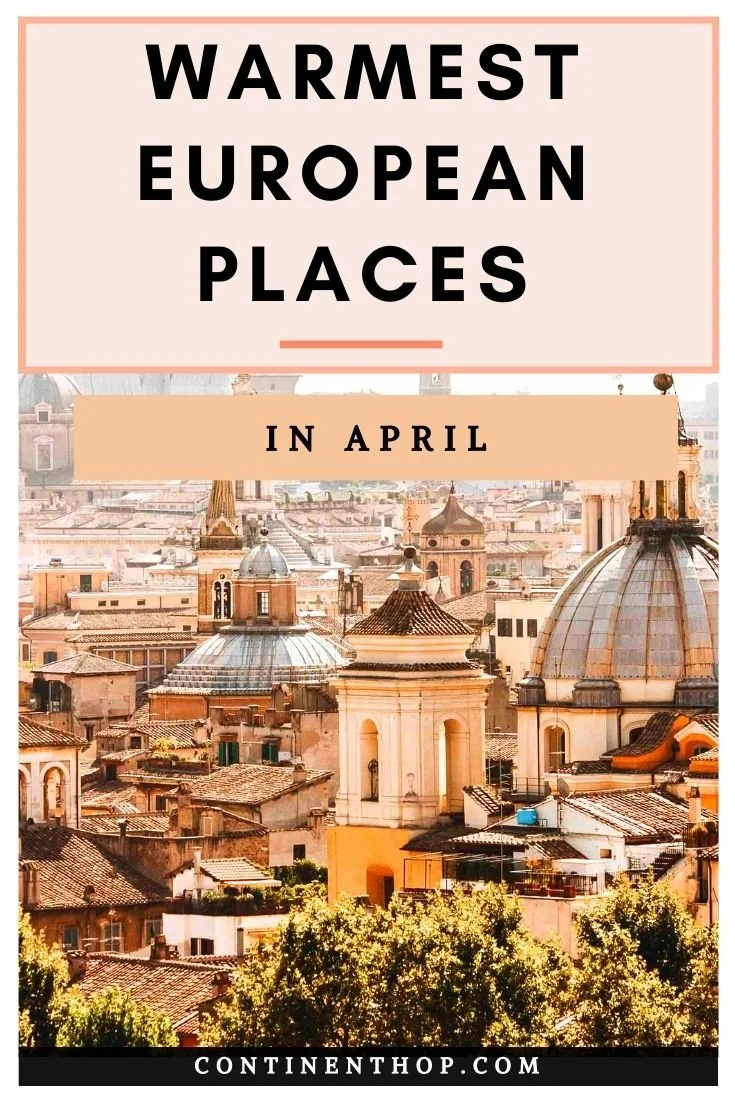 20 Warmest Places In Europe In April 2023 The Best Hottest Places