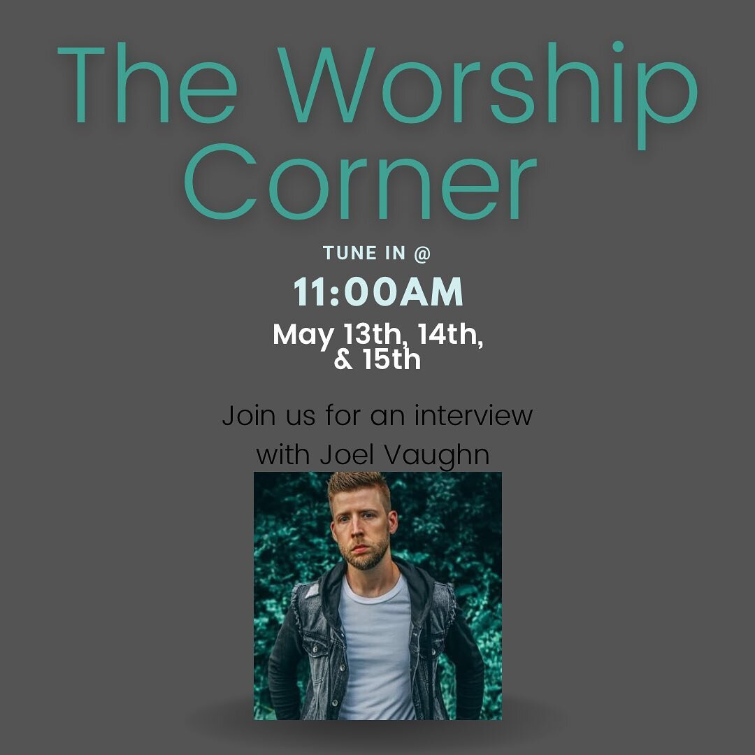 We would like to invite you to tune in for The Worship Corner today, tomorrow, or Sunday at 11:00AM for a special interview with Joel Vaughn. Have a blessed weekend!