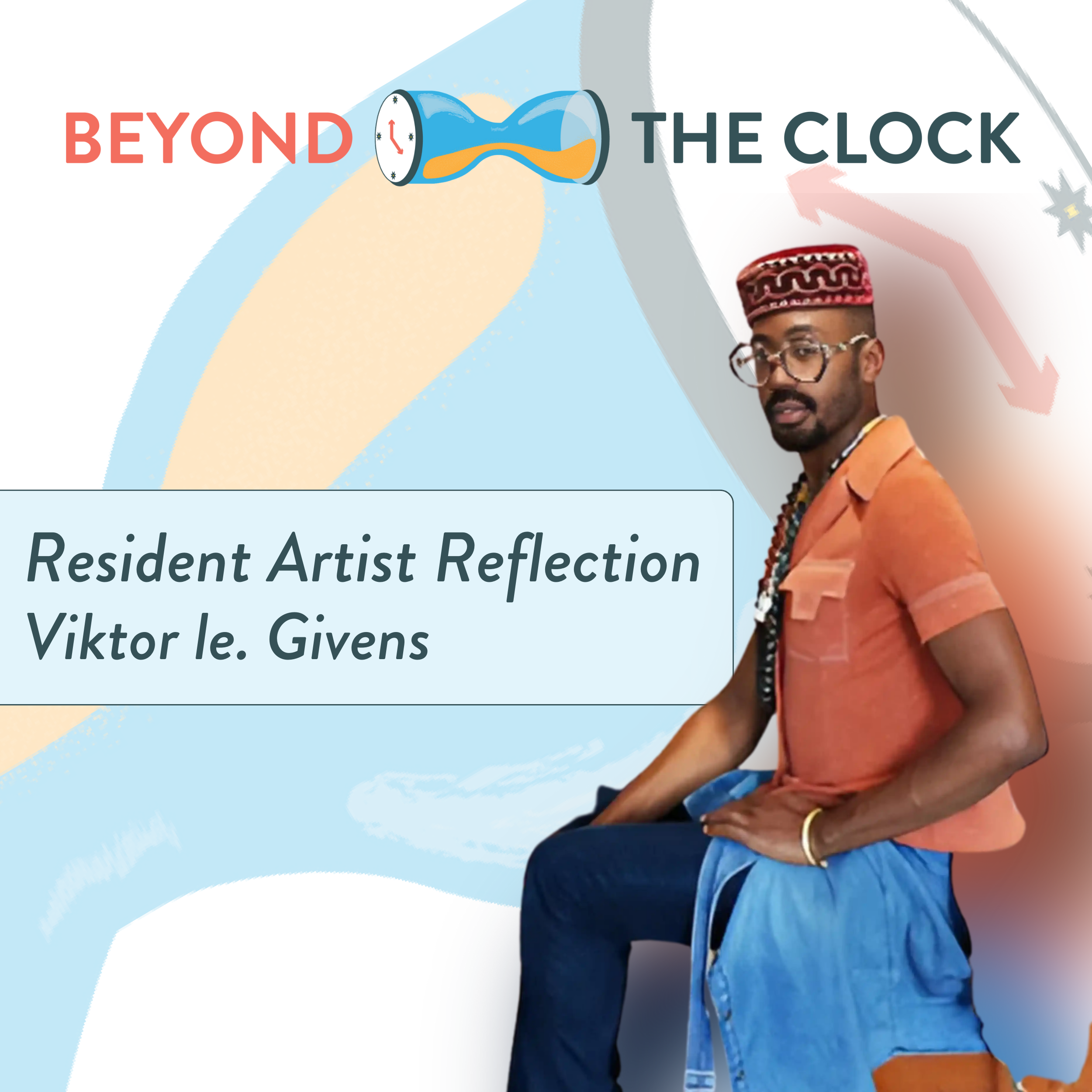 Reflections from September 2025 Beyond the Clock with Viktor le. Givens
