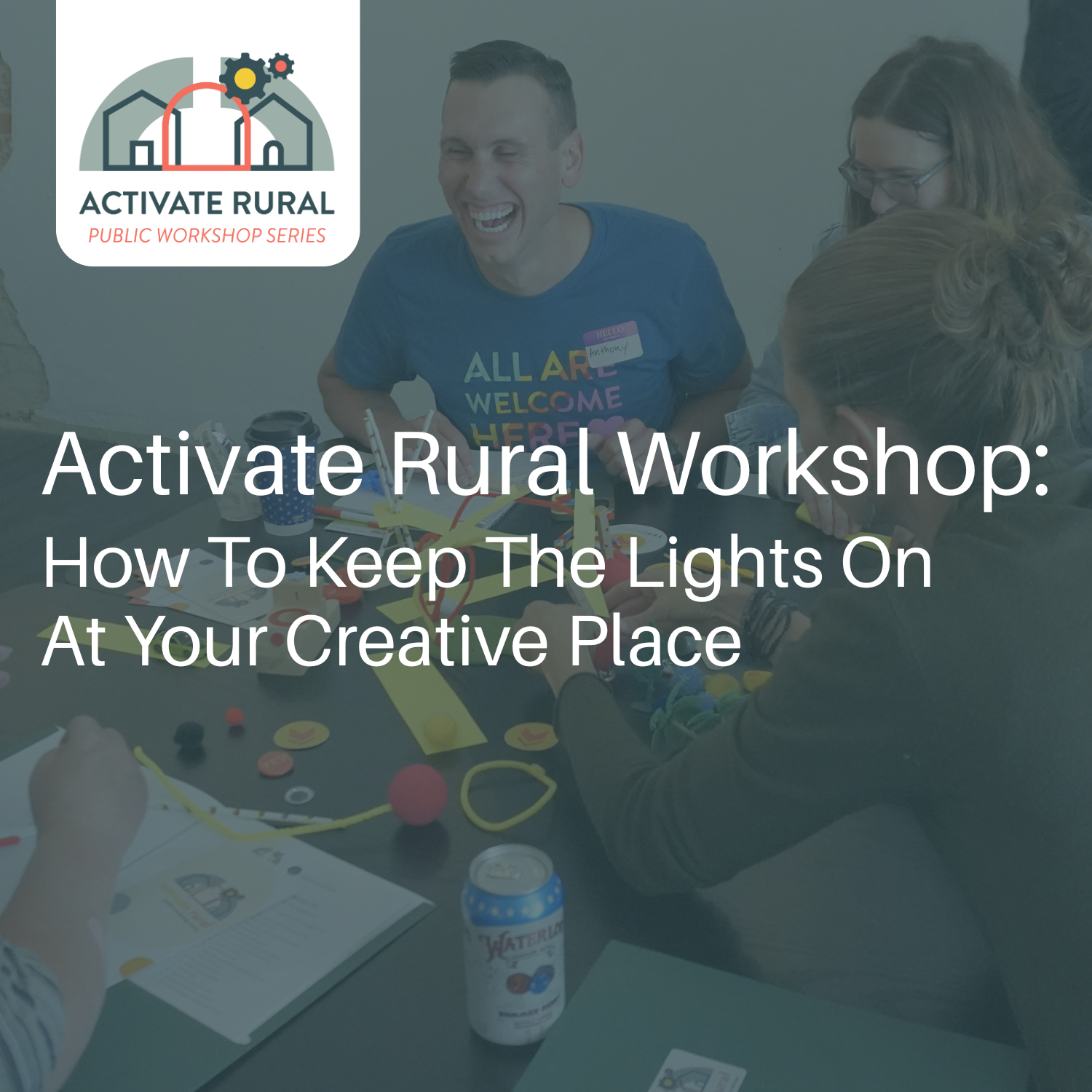 Activate Rural Workshop: How To Keep The Lights On At Your Creative Place