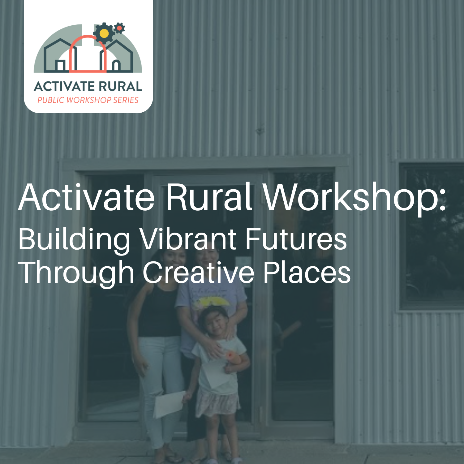 Activate Rural Workshop: Building Vibrant Futures Through Creative Places