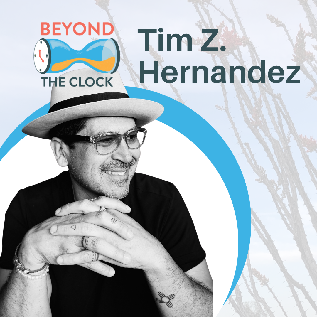 Beyond the Clock w/ Tim Z. Hernandez