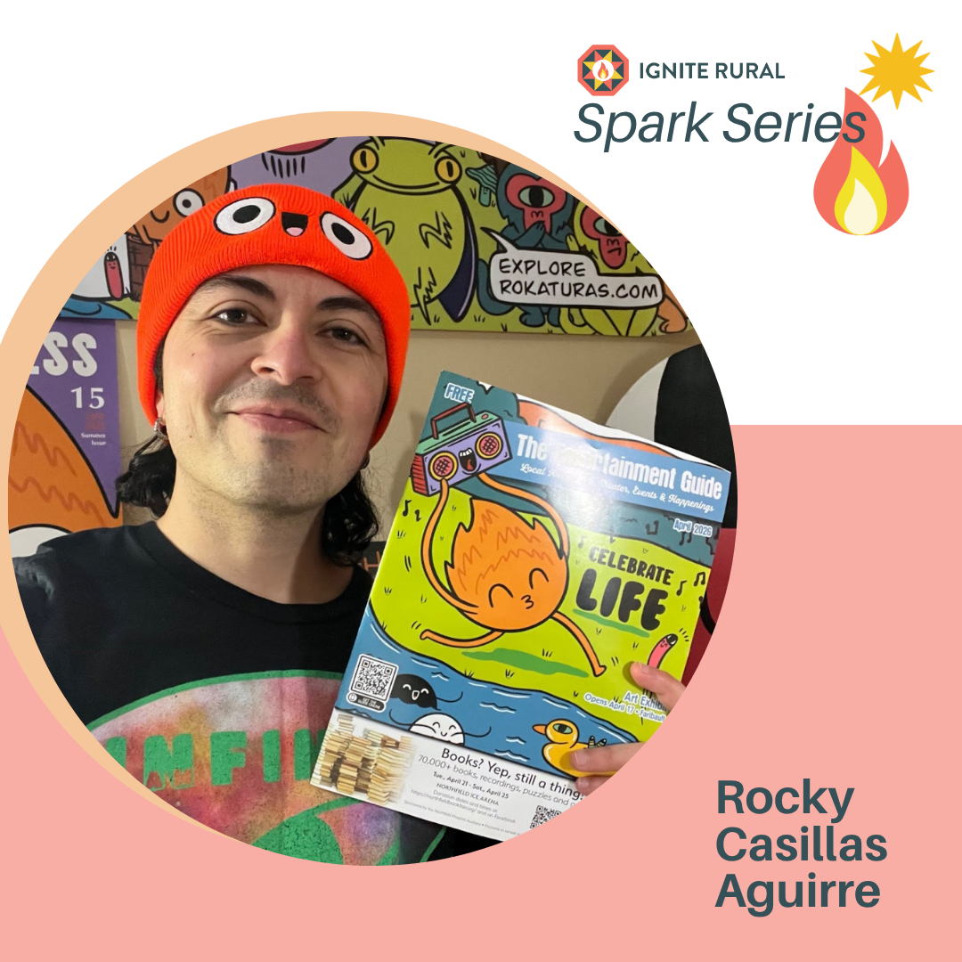 Ignite Rural Spark Webinar w/ special guest Rocky Casillas Aguirre