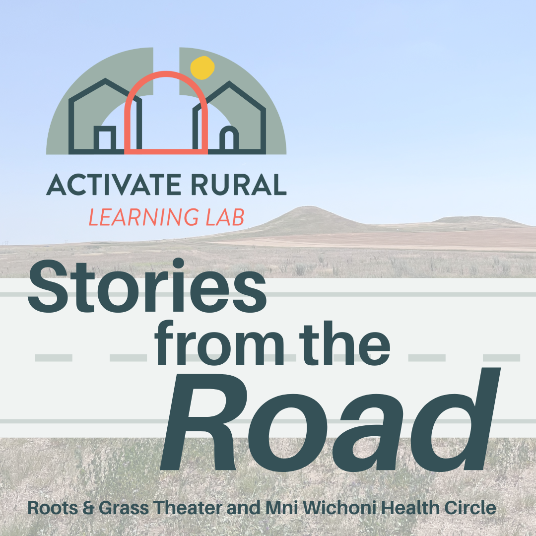 Stories From The Road:&nbsp;Roots &amp; Grass Theater and Mni Wichoni Health Circle