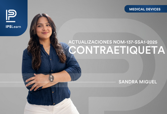 IPSLearn: Actualizaciones NOM-137-SSA1-2025: Contraetiqueta para dispositivos médicos
