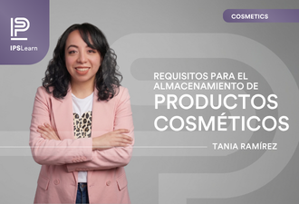 IPSLearn: Requisitos para el Almacenamiento de Productos Cosméticos en México