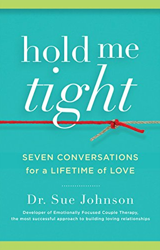 Hold Me Tight by Dr. Sue Johnson
