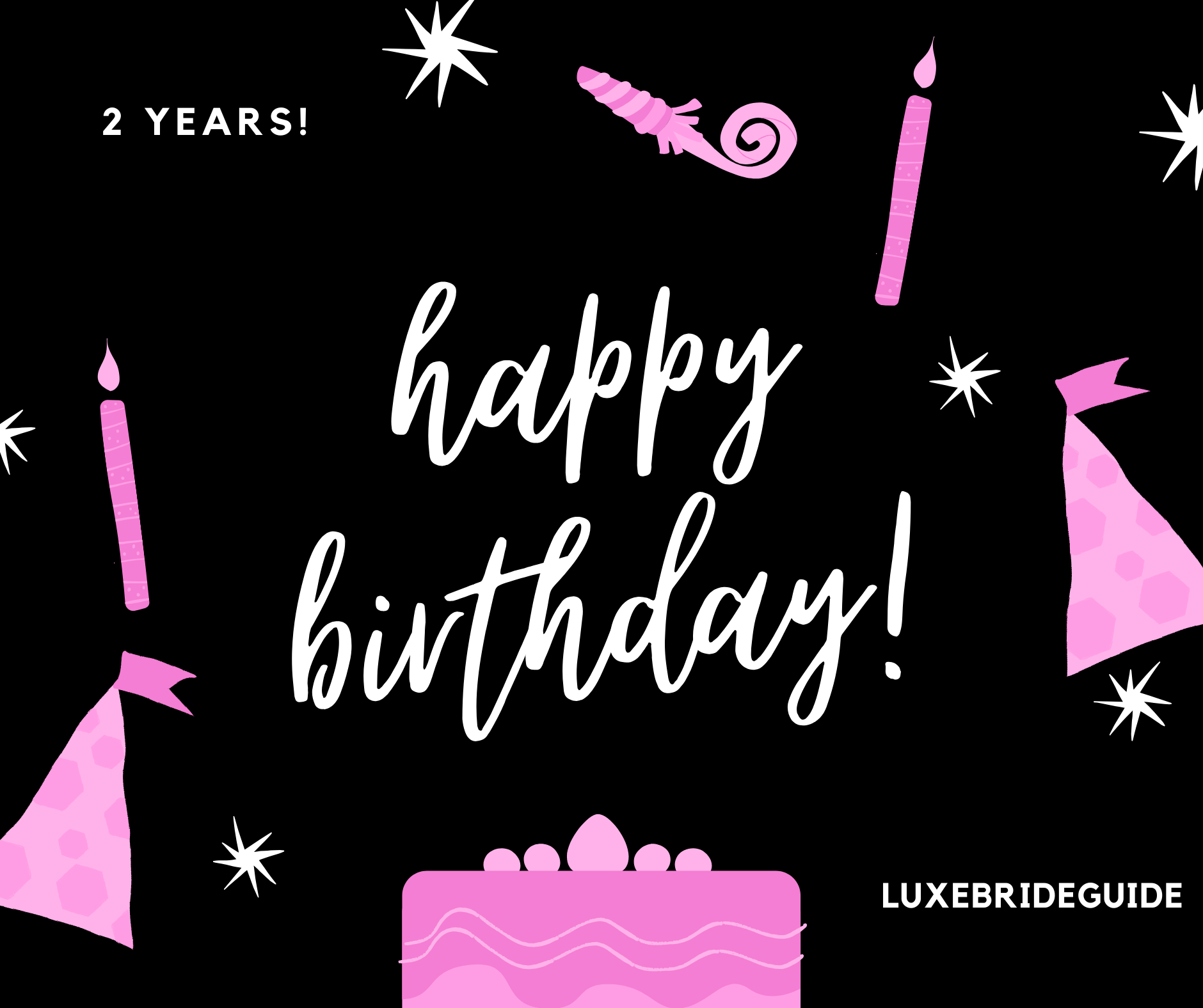 There's a Birthday Coming Up...LuxeBrideGuide is Turning 2!