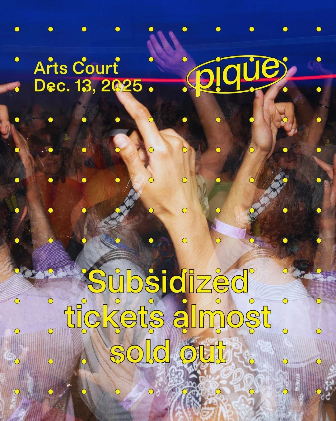 Subsidized tickets to Pique are over 85% SOLD OUT (and no longer available at the door), so make sure to get yours today! 🎟️✨

But wait. Who's subsidizing all these tickets? 🤔

Pique's ticketing system is based on equitable access. About one third 
