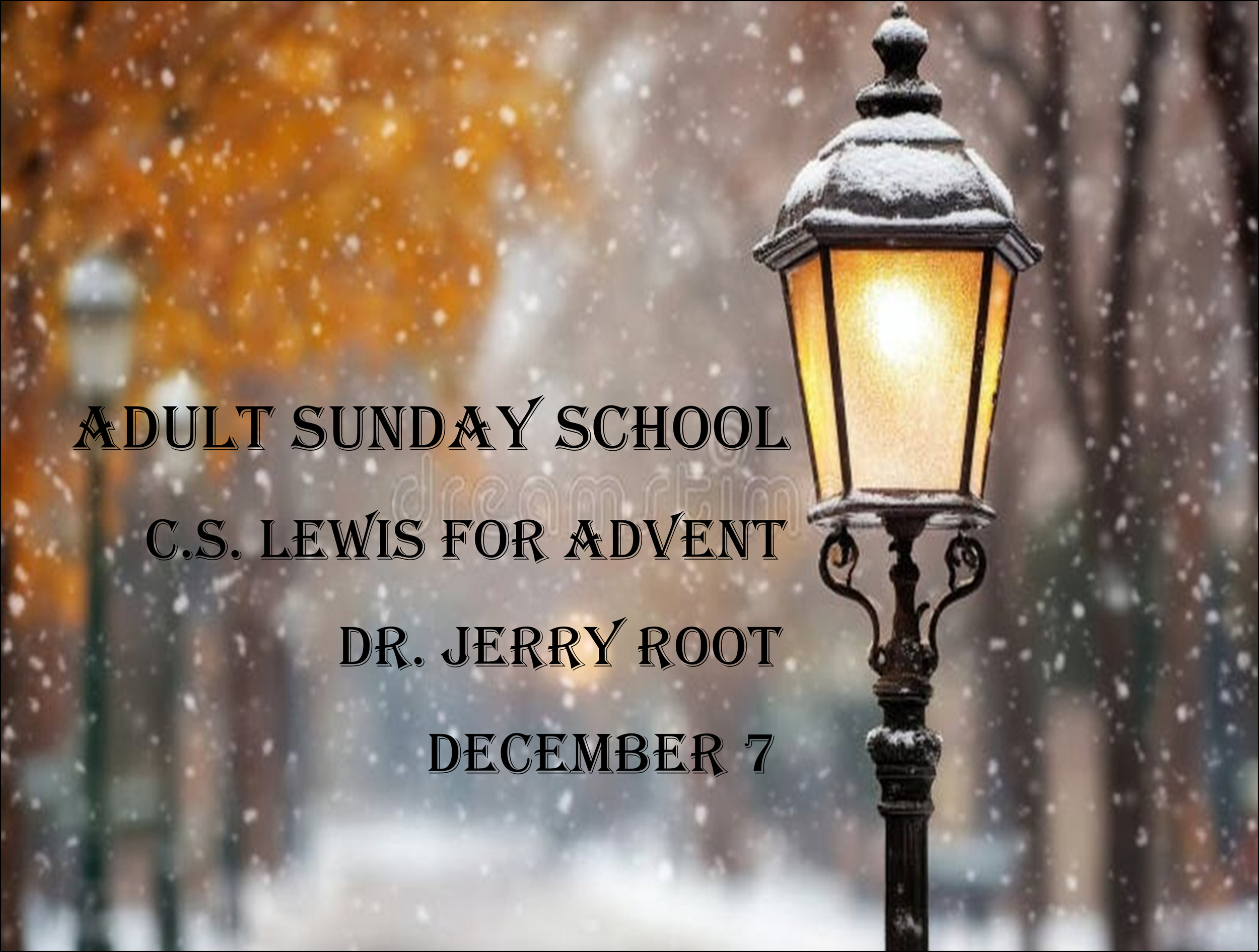 ADULT SUNDAY SCHOOL: JERRY ROOT - "CS LEWIS AND ADVENT"