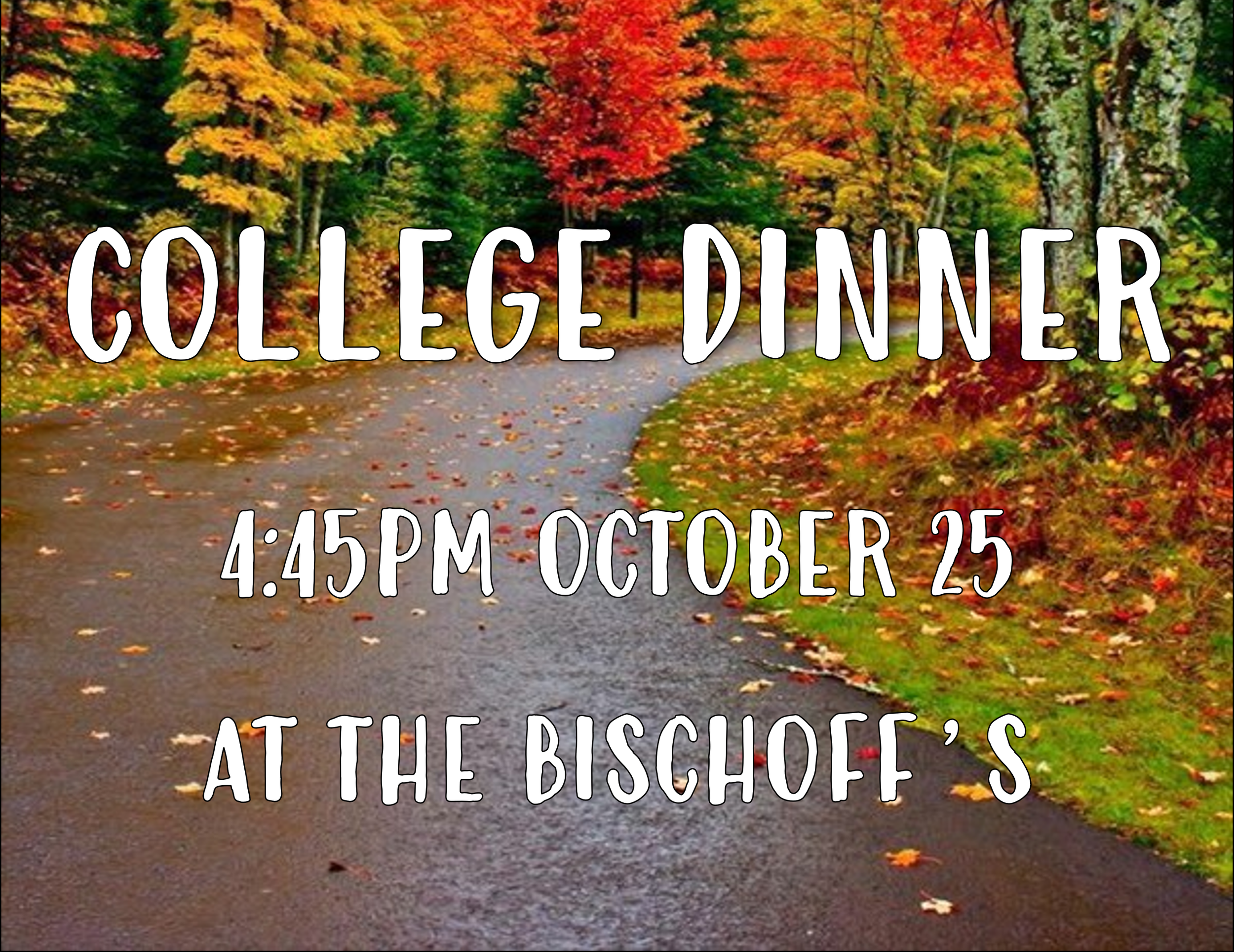 COLLEGE DINNER 4:45PM