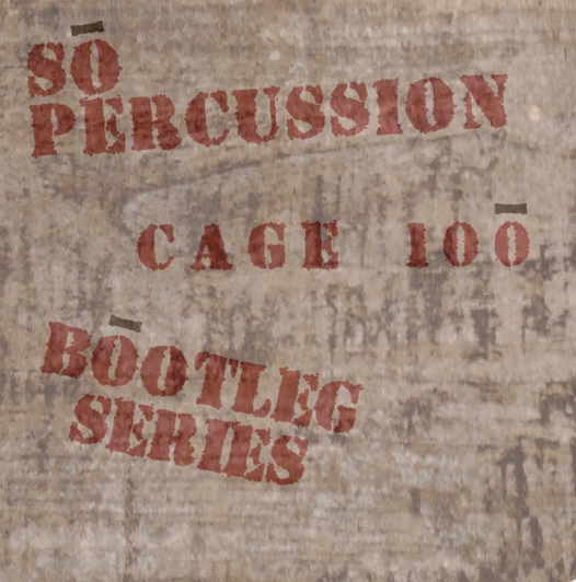 CAGE 100 BOOOTLEG SERIES - 2012 -  Sō Percussion 