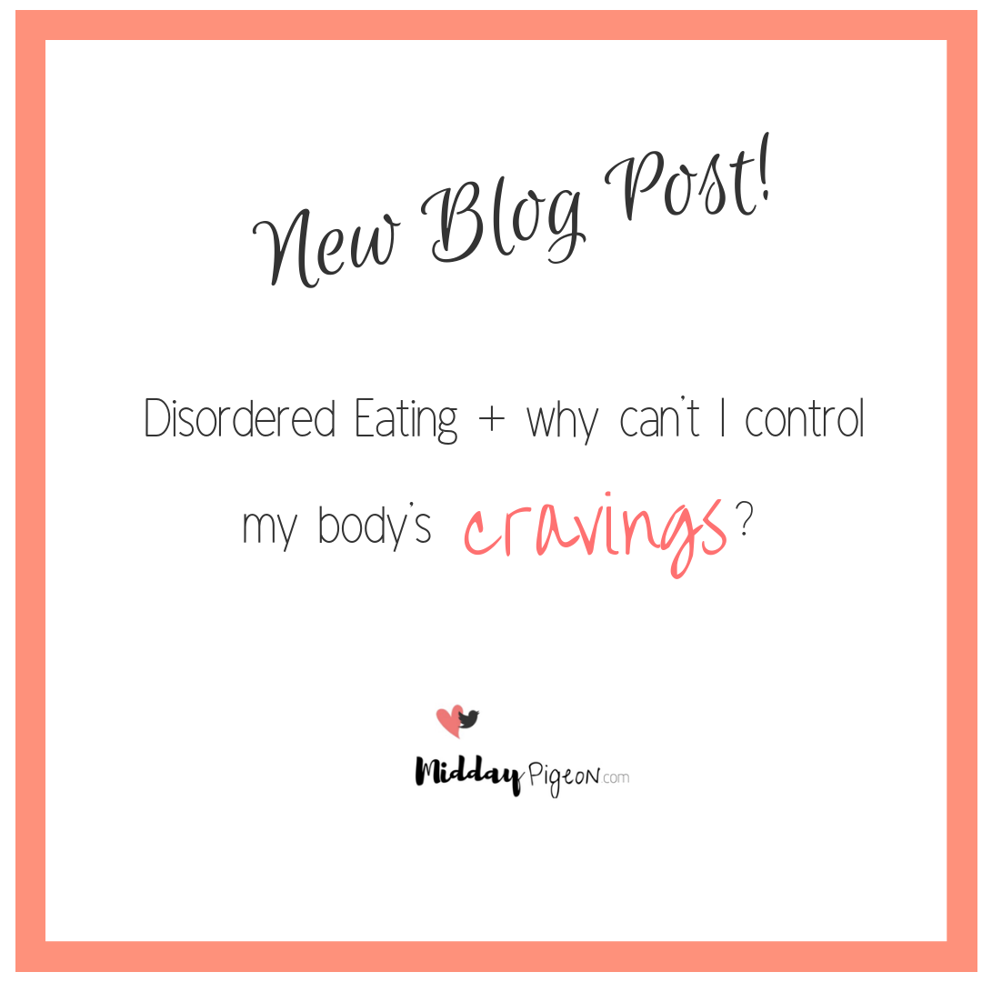 Disordered Eating + why you can't stop your body's cravings!