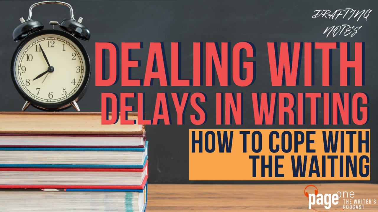 How can writers deal with all the delays in writing and publishing ...