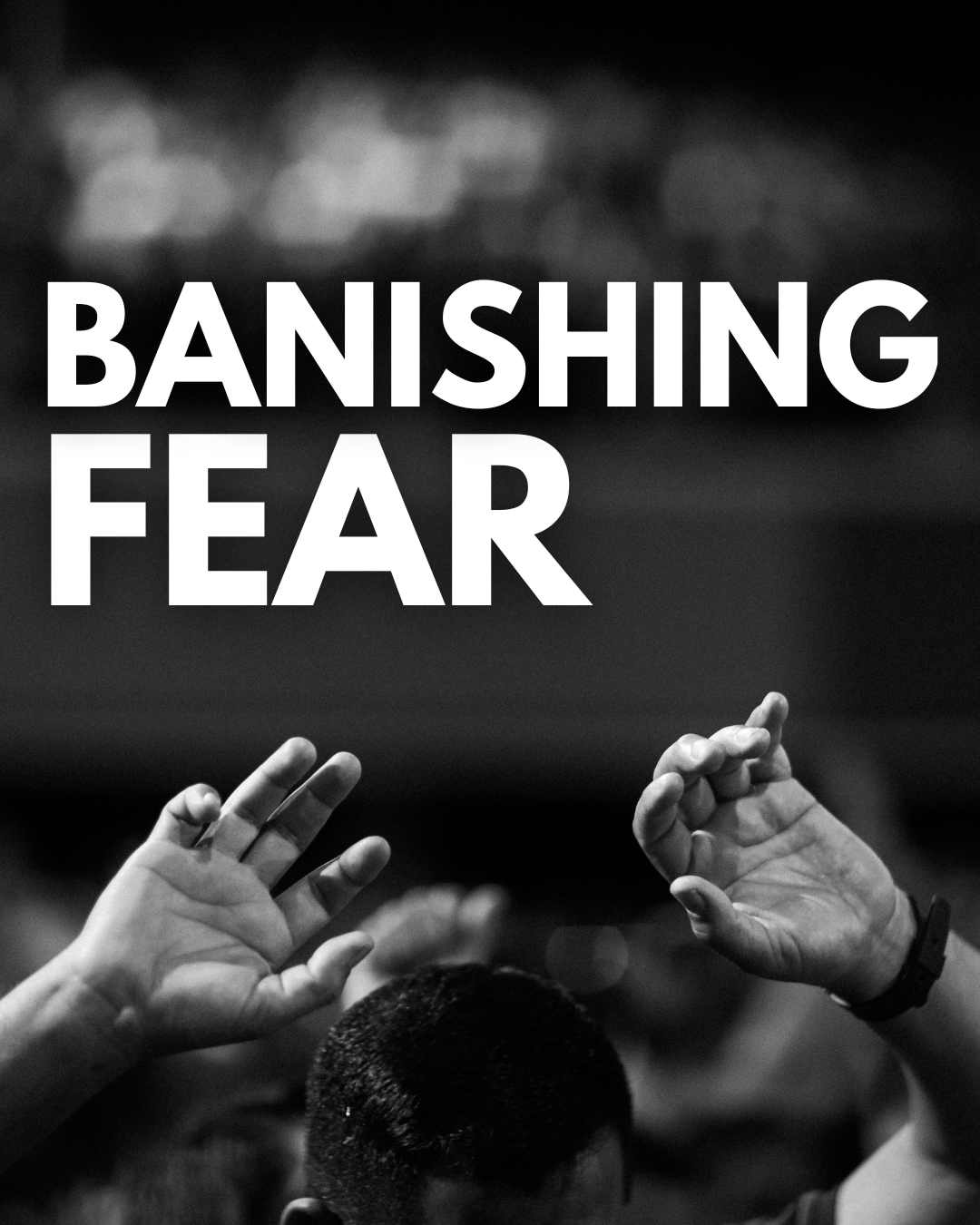 Banishing Fear