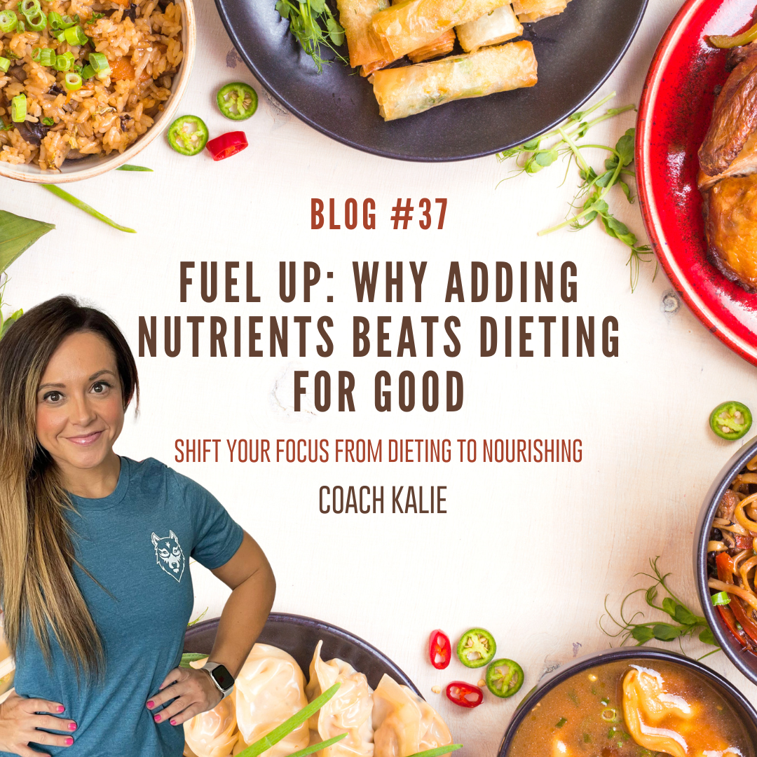 FUEL UP: WHY ADDING NUTRIENTS BEATS DIETING FOR GOOD