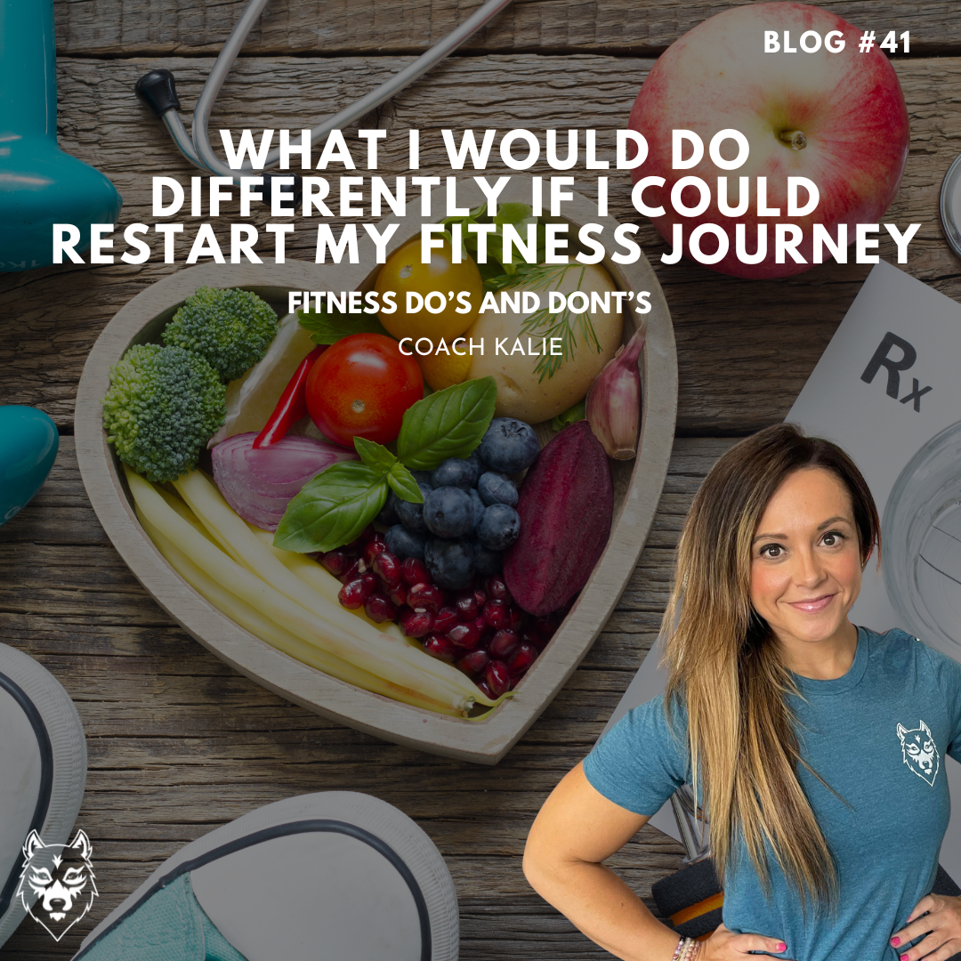 WHAT I WOULD DO DIFFERENTLY IF I COULD RESTART MY FITNESS JOURNEY