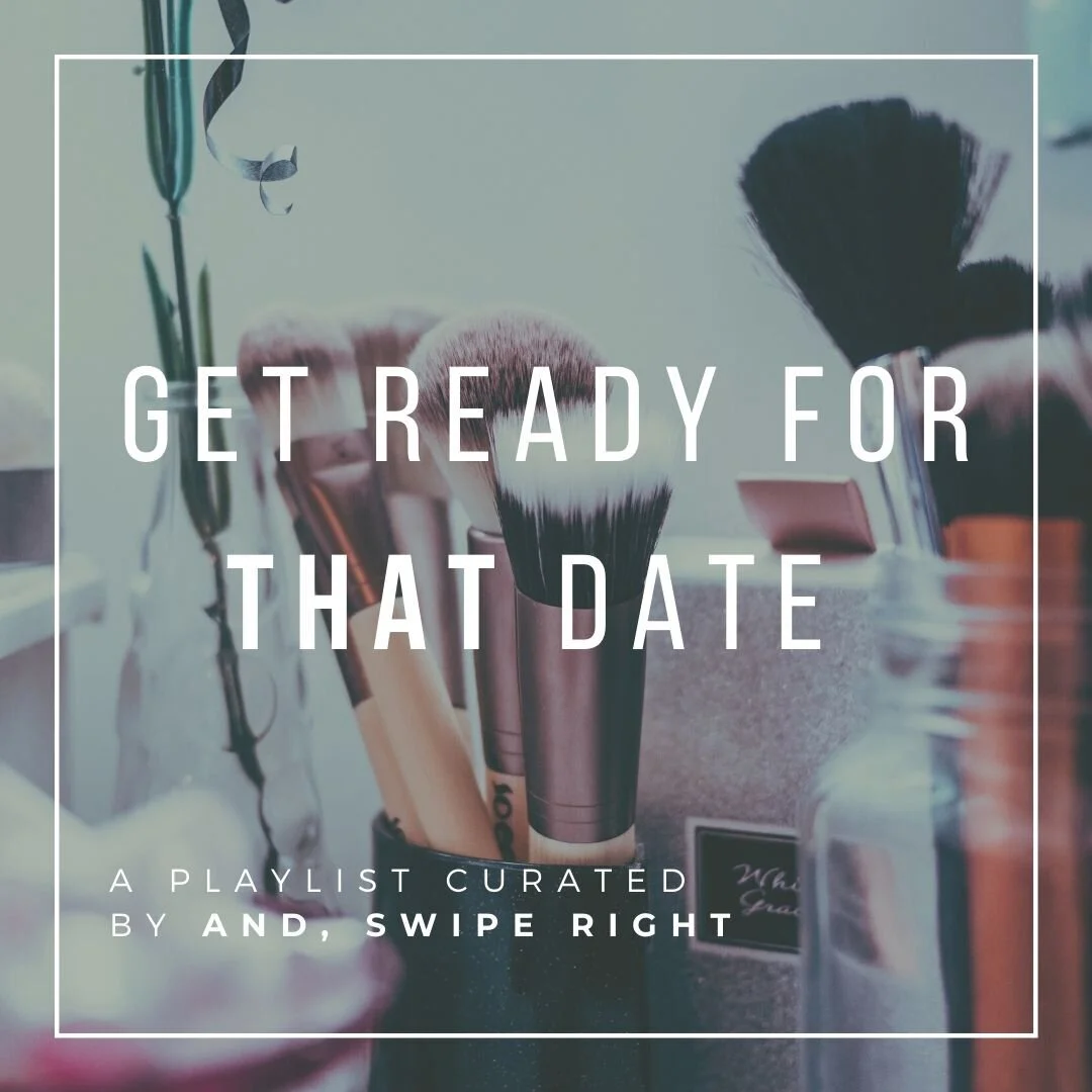 Get+Ready+For+That+Date+spotify+playlist+l+AND,+SWIPE+RIGHT.jpeg