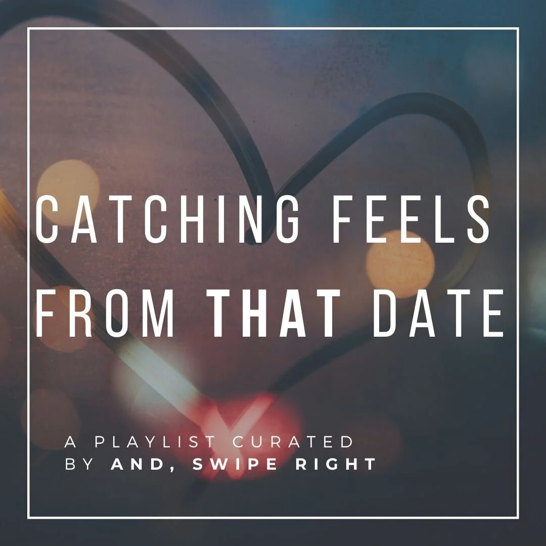 Catching+Feels+From+That+Date+spotify+playlist+l+AND,+SWIPE+RIGHT.jpeg