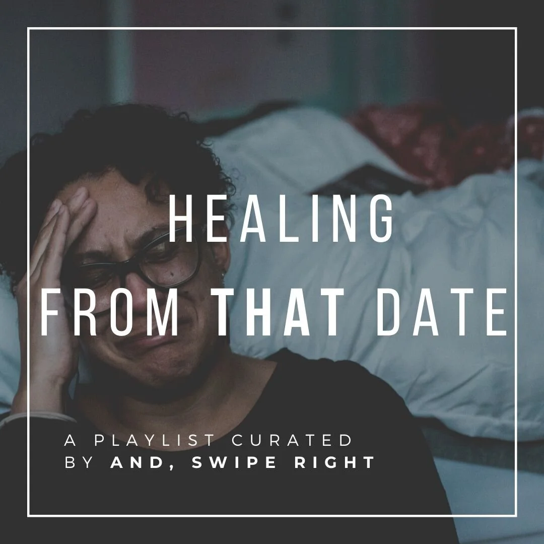 Healing+From+That+Date+spotify+playlist+l+AND,+SWIPE+RIGHT.jpeg