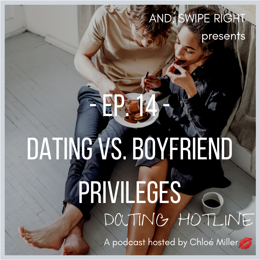 Ep 14: Dating vs. Boyfriend Privileges