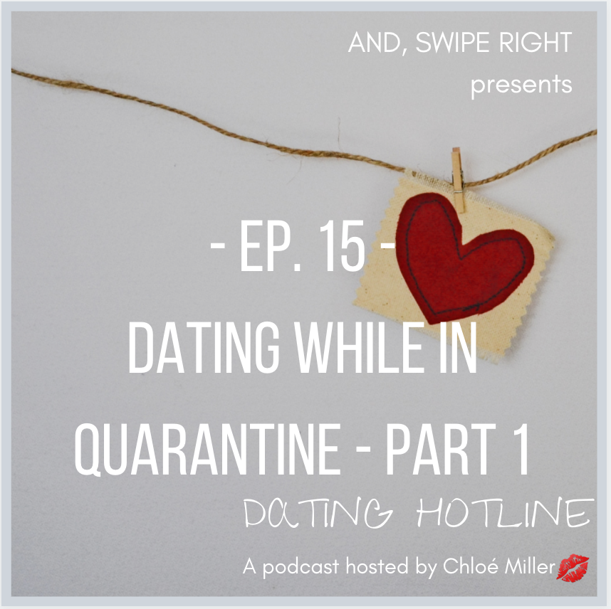 Ep 15: Dating While in Quarantine - Part 1