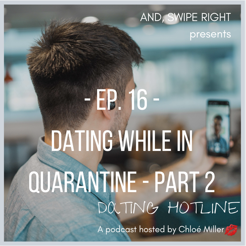 Ep 16: Dating While in Quarantine - Part 2
