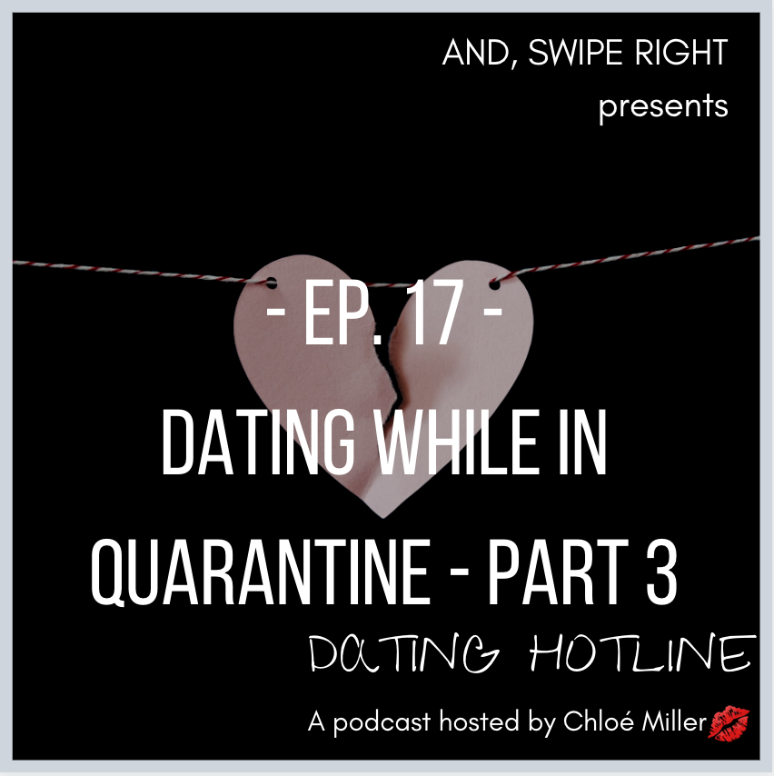 Dating Hotline Ep 17 - Dating While In Quarantine - Part 3 l Dating Hotline Podcast