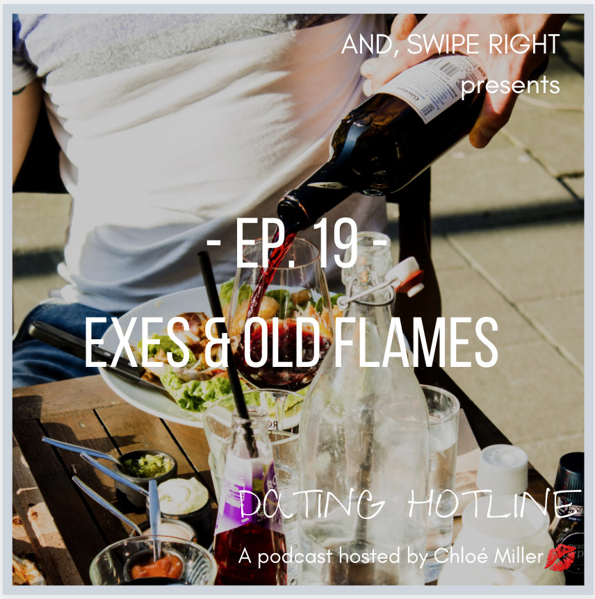 Ep 19: Exes &amp; Old Flames
